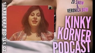 Zo Podcast X Presents www98 The Kinky Korner Podcast w/ Veronica Bow and Guest Miss Cameron Cabrel Episode 2 pt 1